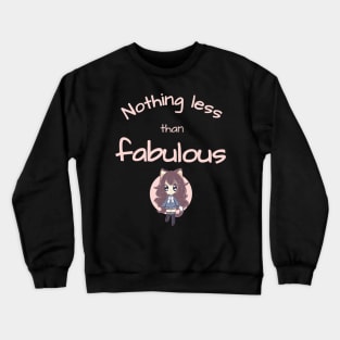 Nothing less than fabulous Crewneck Sweatshirt